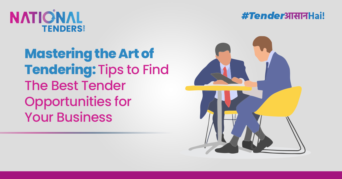 Mastering the Art of Tendering: Tips to Find The Best Tender Opportunities for Your Business