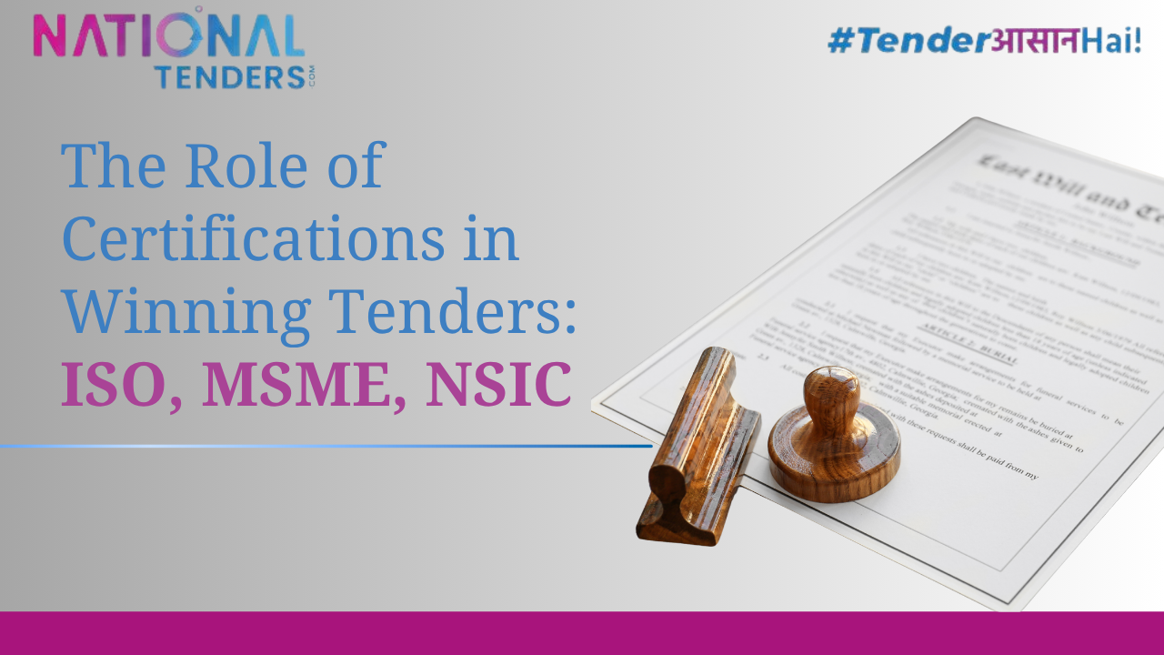 The Role of Certifications in Winning Tenders: ISO, MSME, NSIC & More